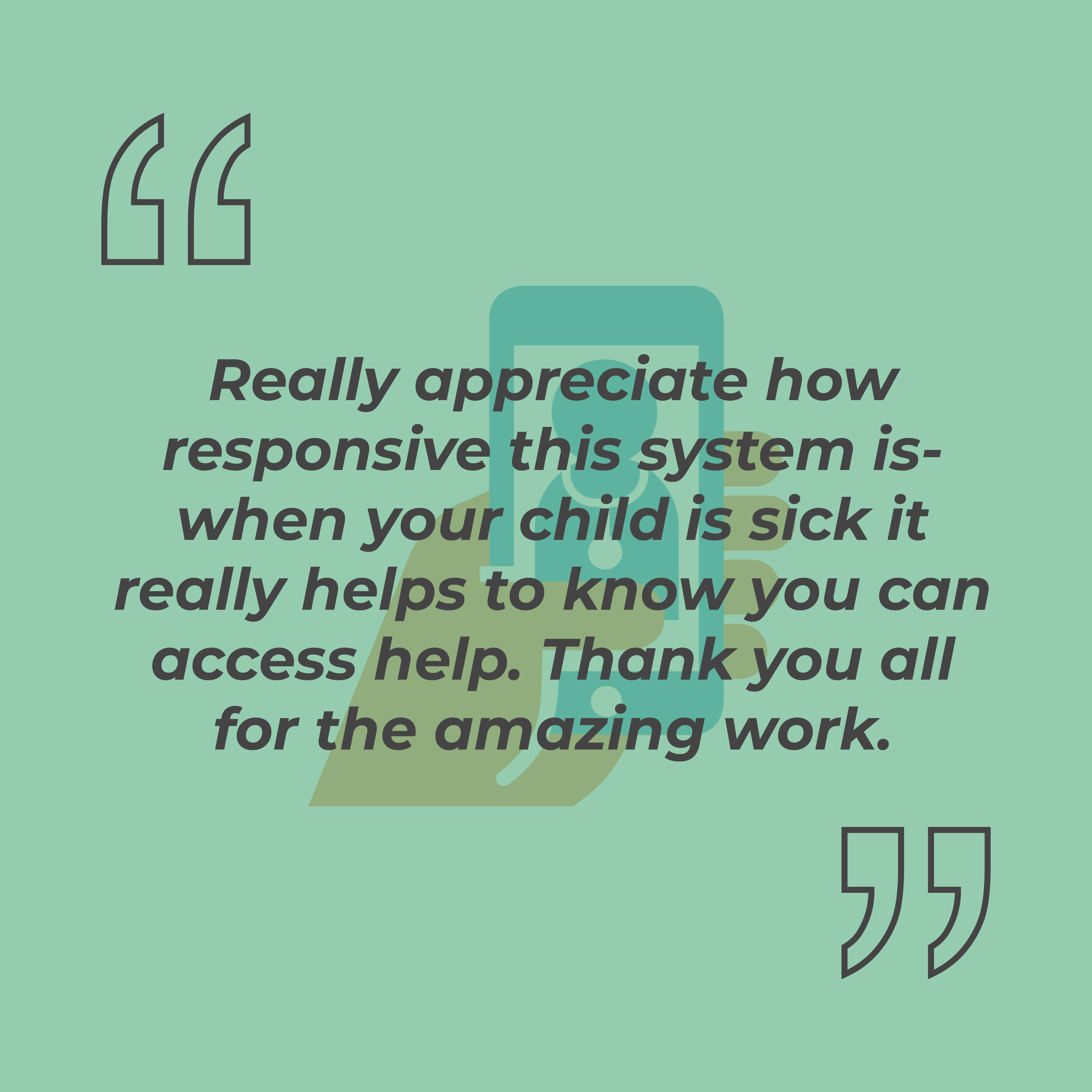 Really appreciate how responsive this system is-when your child is sick it really helps to know you can access help. Thank you all for the amazing work